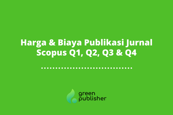 Harga & Biaya Publikasi Jurnal Scopus Q1, Q2, Q3 & Q4