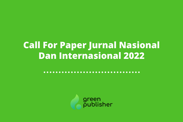 Call For Paper Jurnal Nasional Dan Internasional 2022
