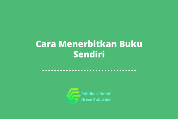 Ingin Tahu Cara Menerbitkan Buku Sendiri? Lakukan 8 Trik Ini!