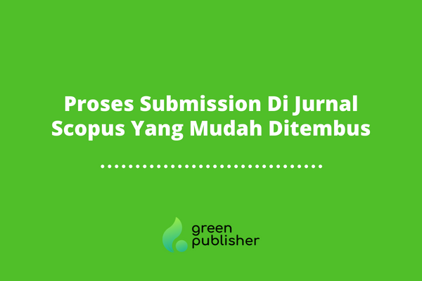 Proses Submission Di Jurnal Scopus Yang Mudah Ditembus