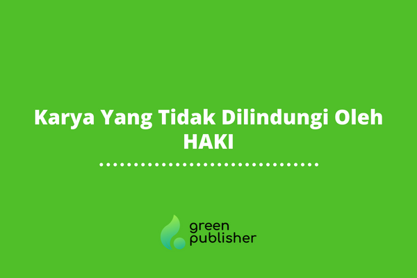 Karya Yang Tidak Dilindungi Oleh HAKI