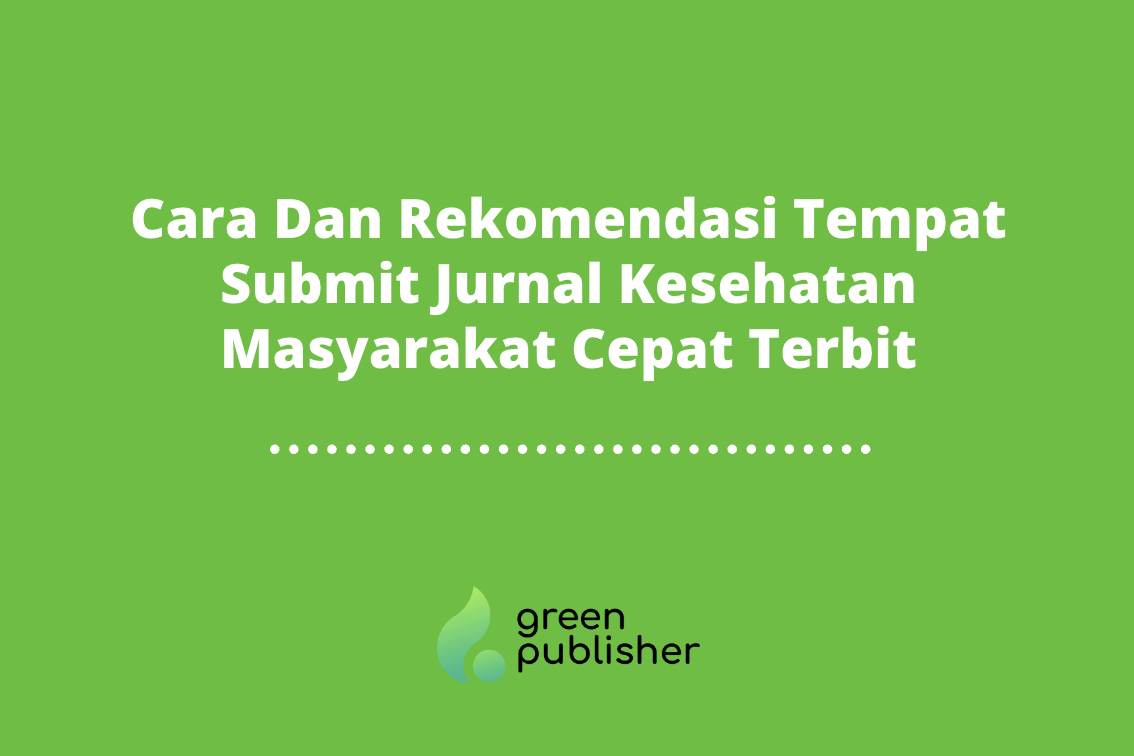 Cara Dan Rekomendasi Tempat Submit Jurnal Kesehatan Masyarakat Cepat Terbit