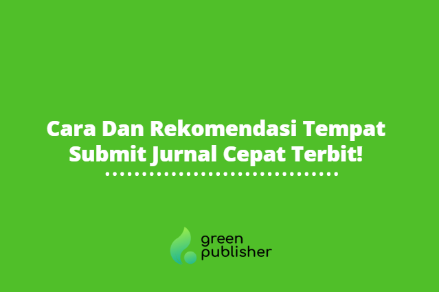 Cara Dan Rekomendasi Tempat Submit Jurnal Cepat Terbit!