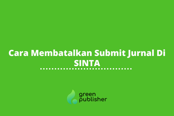 Cara Membatalkan Submit Jurnal Di SINTA