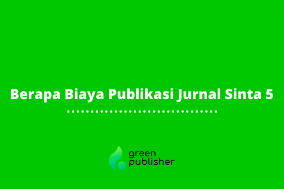 Berapa Biaya Publikasi Jurnal Sinta 5