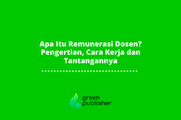 Apa Itu Remunerasi Dosen