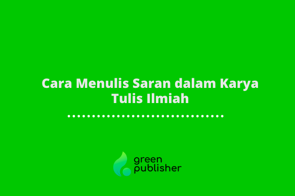 Cara Menulis Saran dalam Karya Tulis Ilmiah